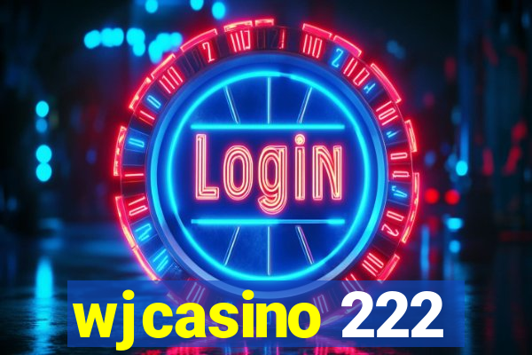 wjcasino 222